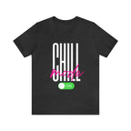 Chill Mode On Shirt | Bold Statement Unisex T-Shirt