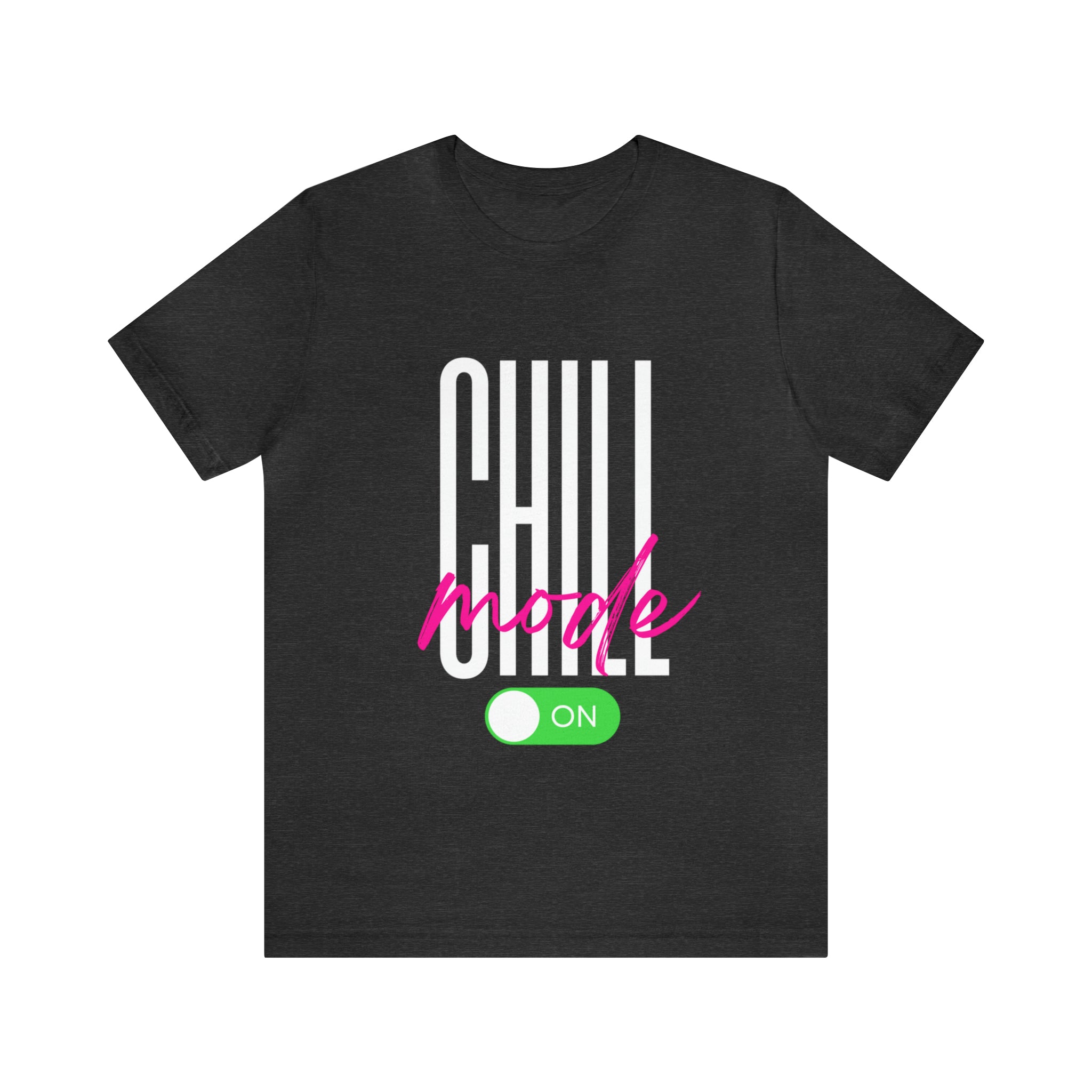 Chill Mode On Shirt | Bold Statement Unisex T-Shirt