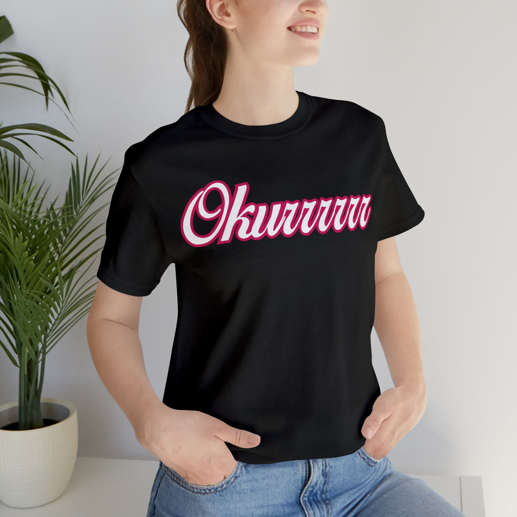 Okurrrr Shirt | Women's Slay Statement T-Shirt