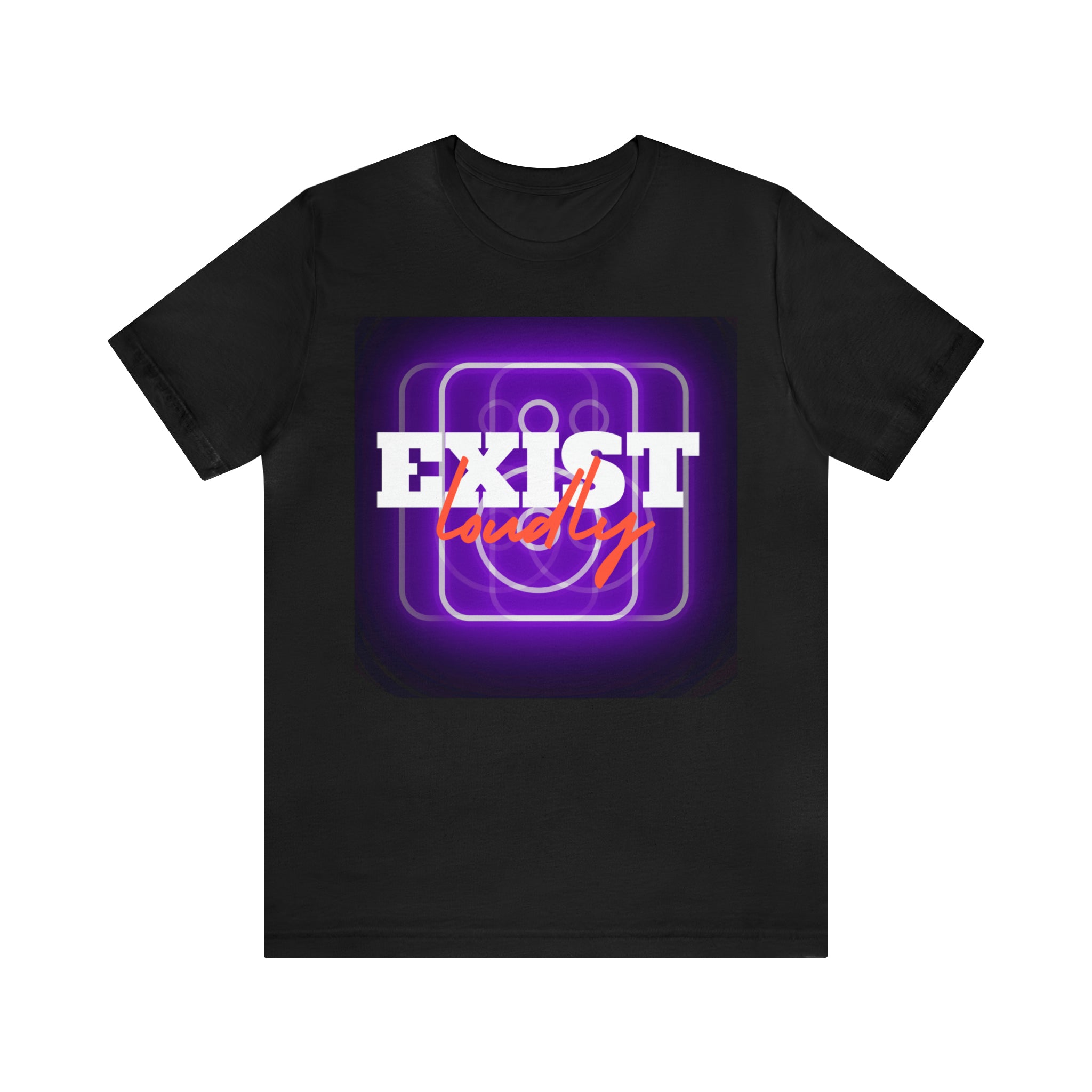 Exist Loudly Shirt | Trendy Statement Unisex T-Shirt