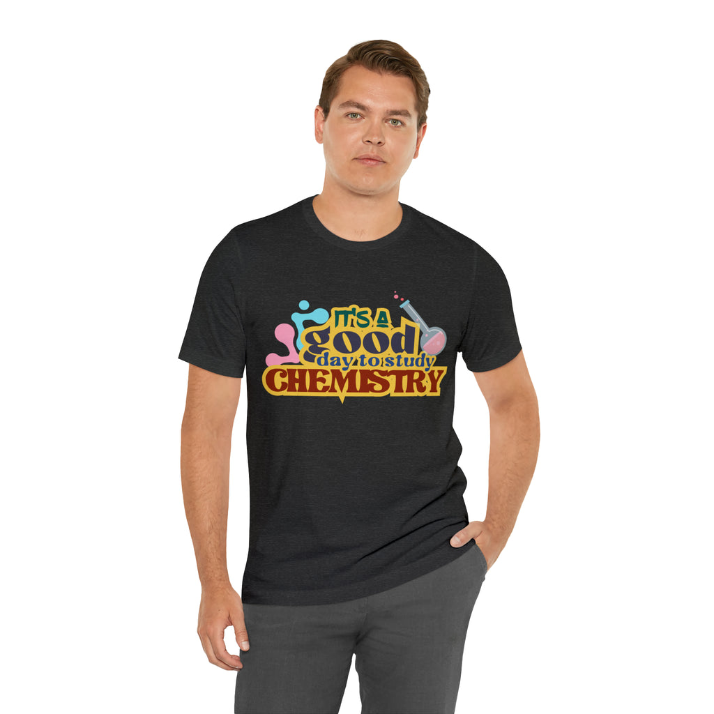 Copy of It's a Good Day to do Chemistry Shirt | School Unisex T-Shirt