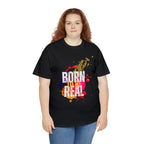 Born To Be Real  | Genuine Spirit Unisex Statement Tee