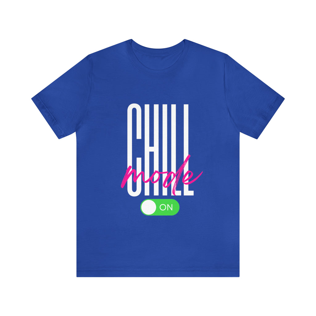 Chill Mode On Shirt | Bold Statement Unisex T-Shirt