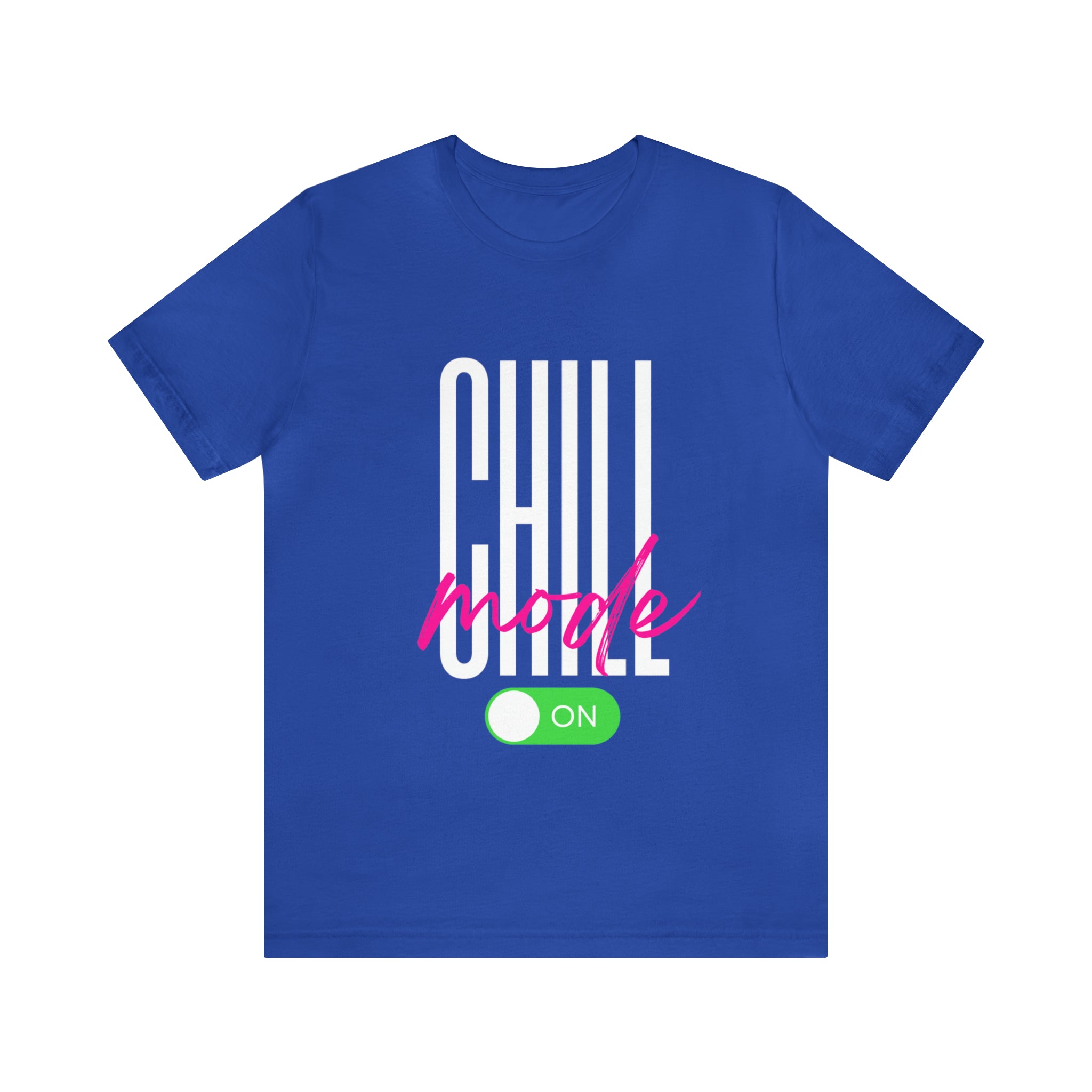 Chill Mode On Shirt | Bold Statement Unisex T-Shirt