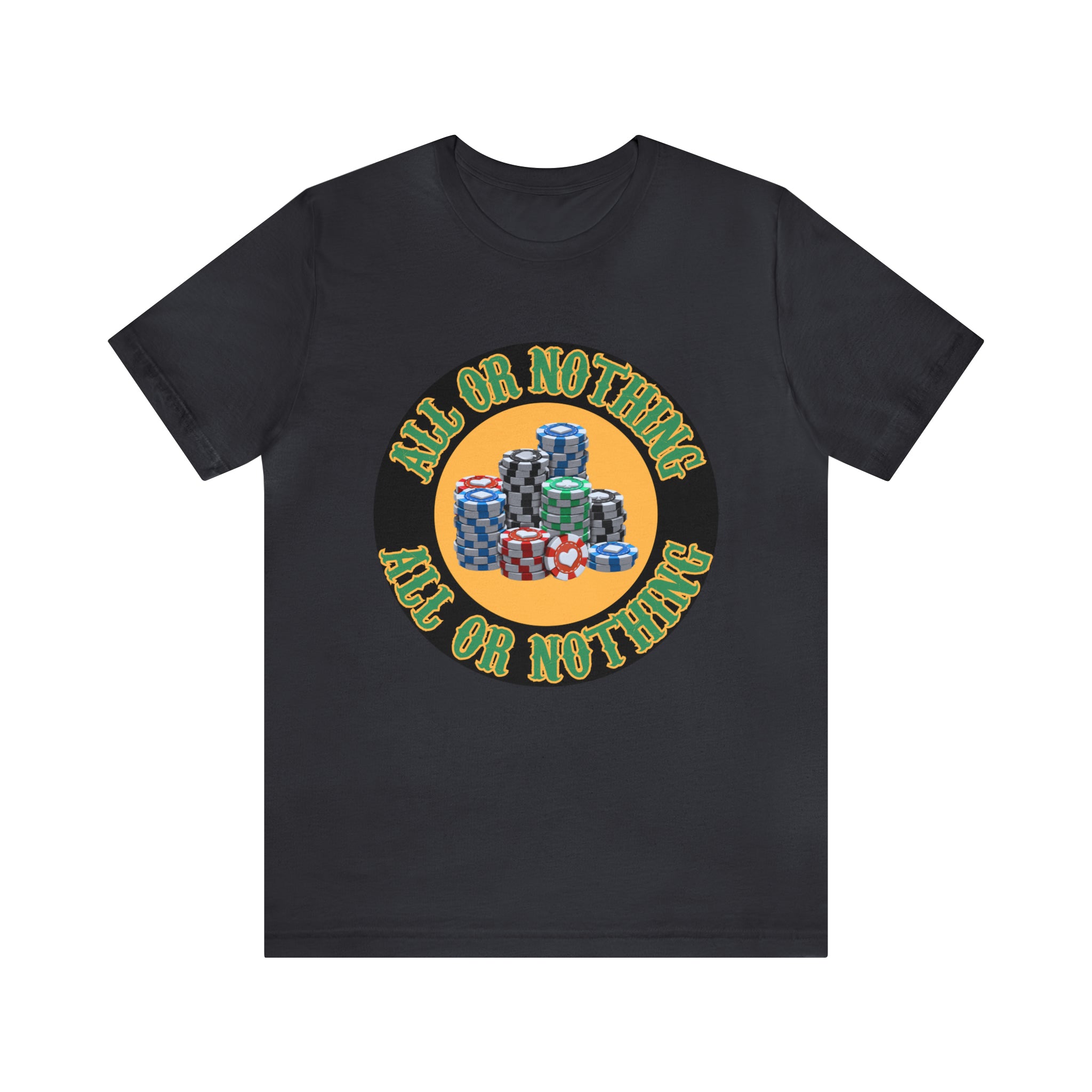 All or Nothing Day Shirt | Poker Casino Unisex T-Shirt