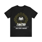 Cancer Zodiac Big Dick Energy Shirt | Zodiac Sign Statement T-Shirt