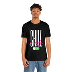 Chill Mode On Shirt | Bold Statement Unisex T-Shirt