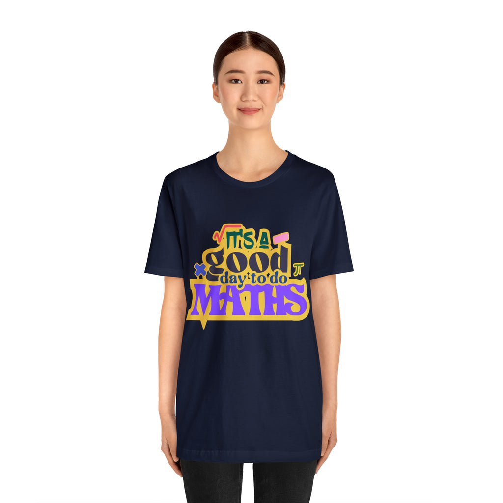 It's a Good Day to do Maths Shirt | School Unisex T-Shirt
