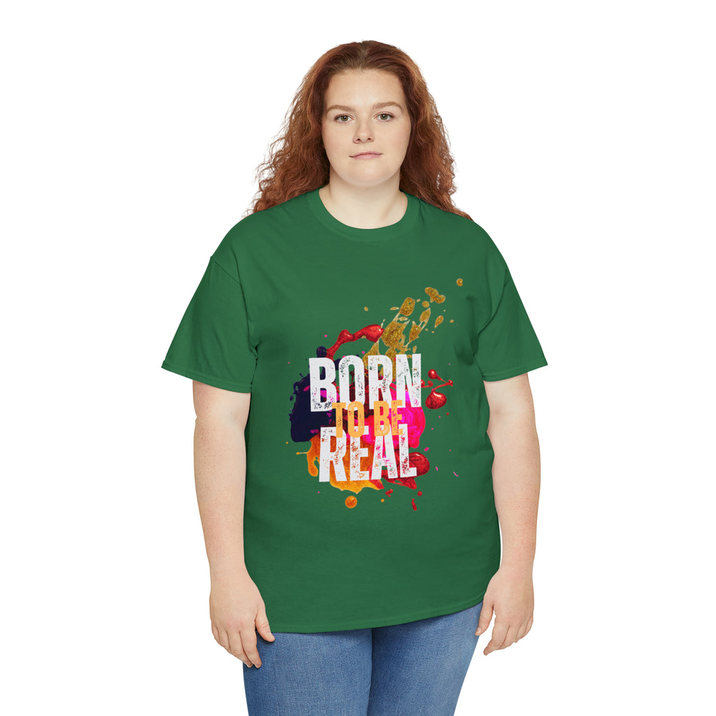 Born To Be Real  | Genuine Spirit Unisex Statement Tee