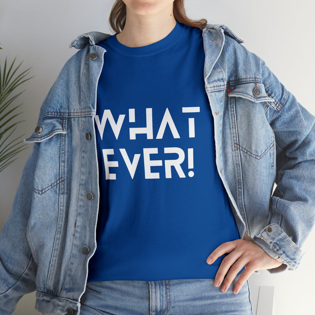 What Ever Shirt | Nonchalant Attitude Unisex T-shirt