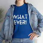 What Ever Shirt | Nonchalant Attitude Unisex T-shirt