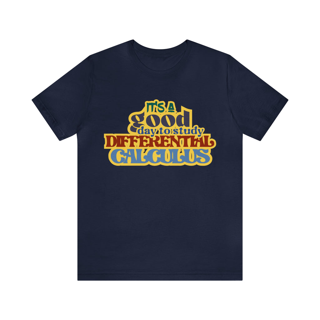 It's a Good Day to Study Differential Calculus | School Unisex T-Shirt