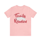 Family Reunion Shirt 2 | Family Love Unisex T-Shirt