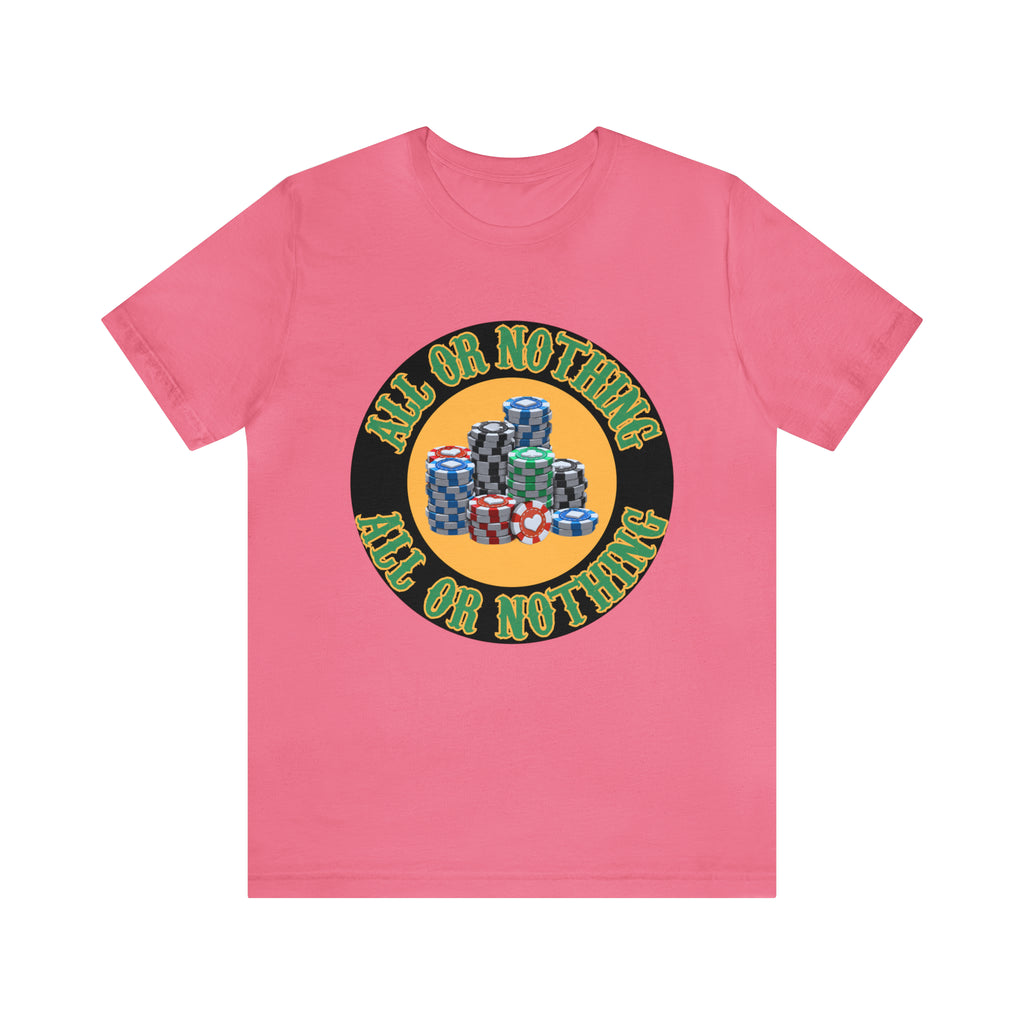 All or Nothing Day Shirt | Poker Casino Unisex T-Shirt