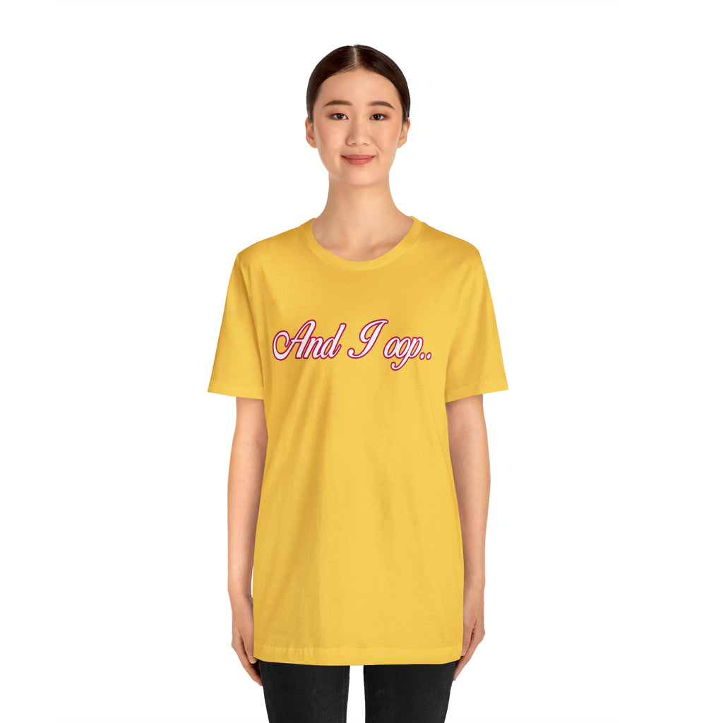 And I Ooop Funny Shirt | And I Ooop Statement T-Shirt