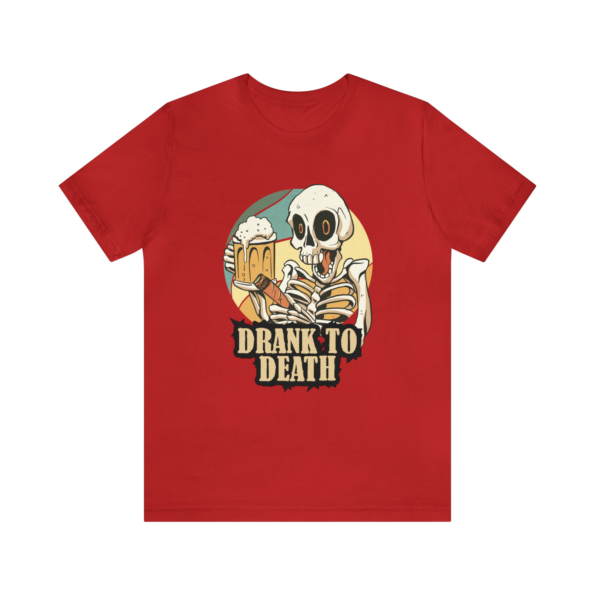 Skeleton Drank to Death Shirt | Drink Beer Unisex T-Shirt