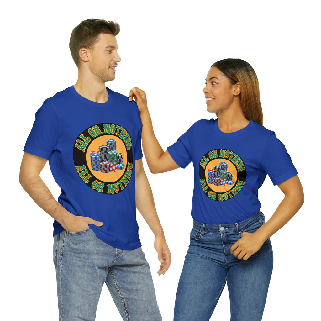 All or Nothing Day Shirt | Poker Casino Unisex T-Shirt