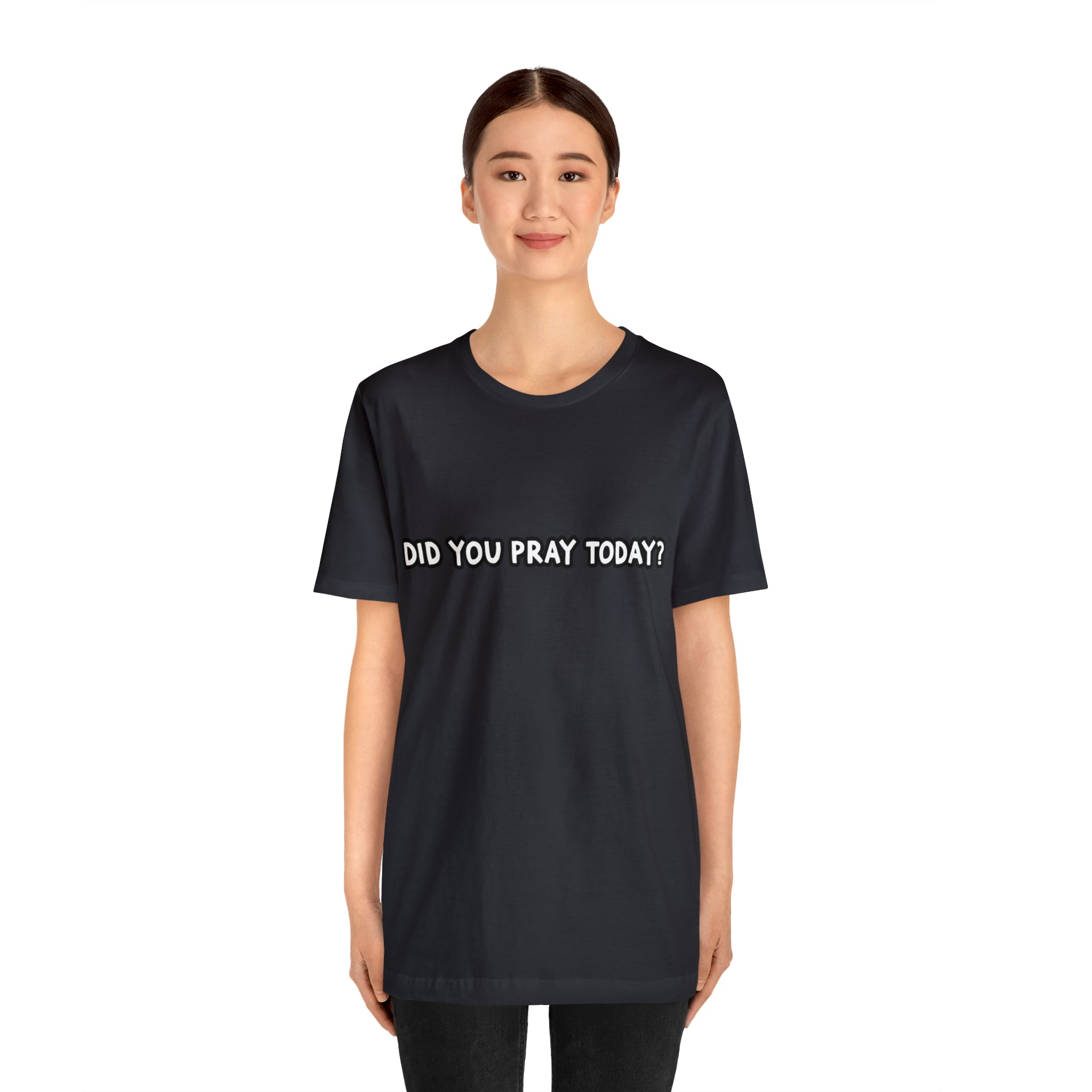 Did You Pray Today Shirt | Religious Prayer Reminder Statement T-Shirt