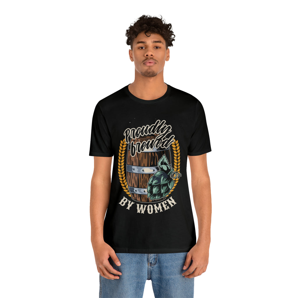 Brewed by Women Beer Shirt | Drink Beer Unisex T-Shirt