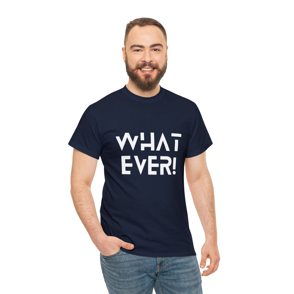 What Ever Shirt | Nonchalant Attitude Unisex T-shirt