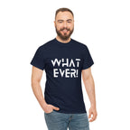 What Ever Shirt | Nonchalant Attitude Unisex T-shirt