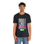 Chill Mode On Shirt | Bold Statement Unisex T-Shirt