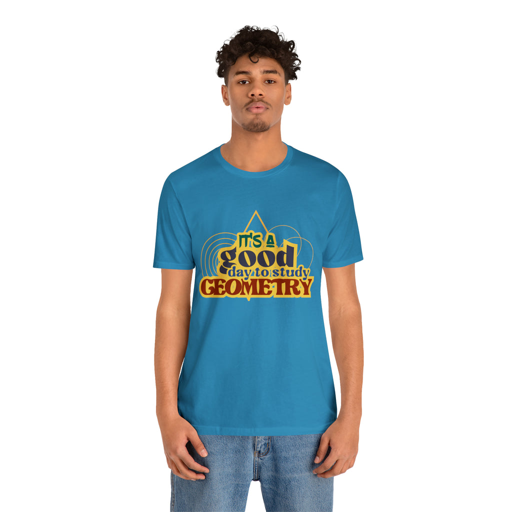 It's a Good Day to Study Geometry | School Unisex T-Shirt