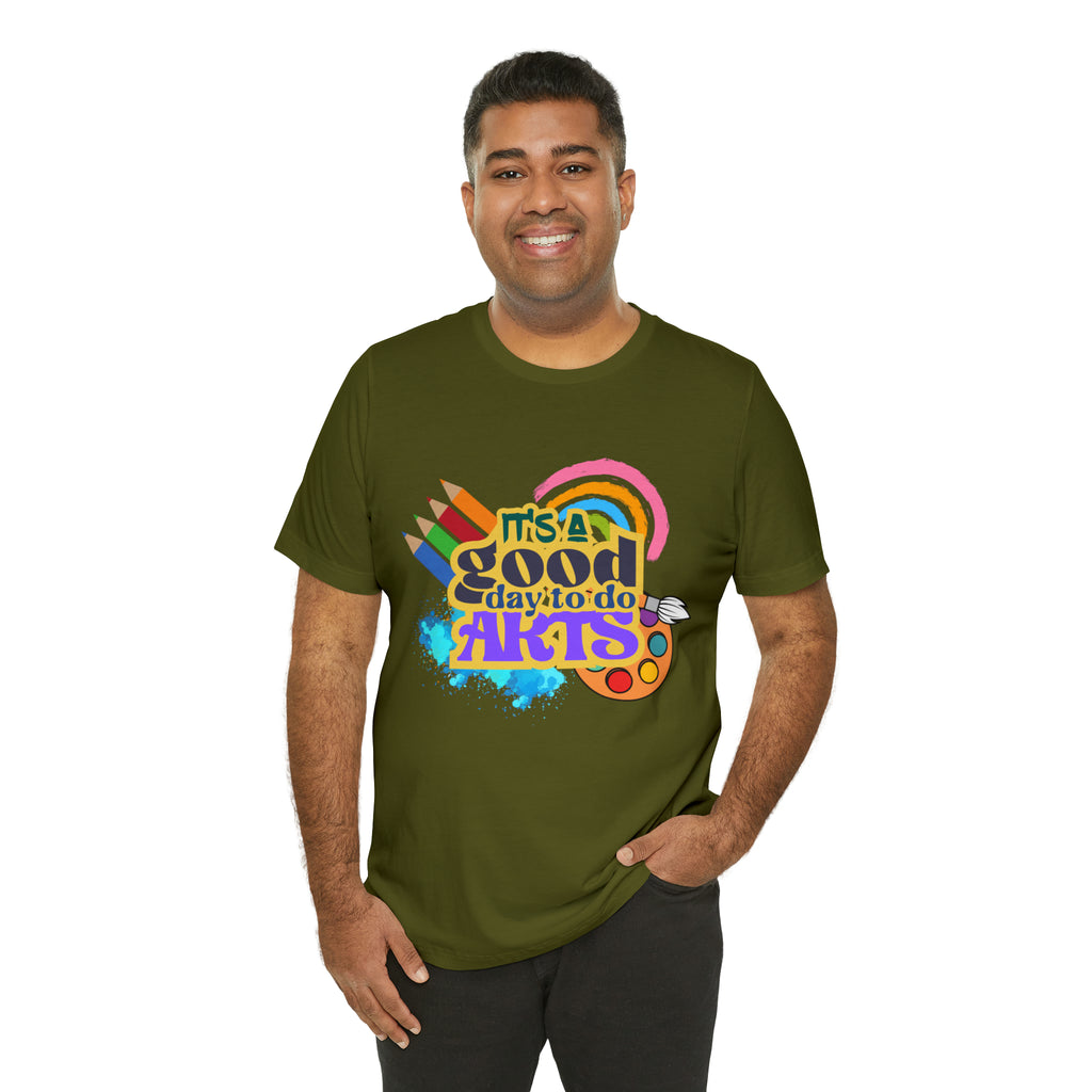 It's a Good Day to Do Arts Shirt | School Unisex T-Shirt