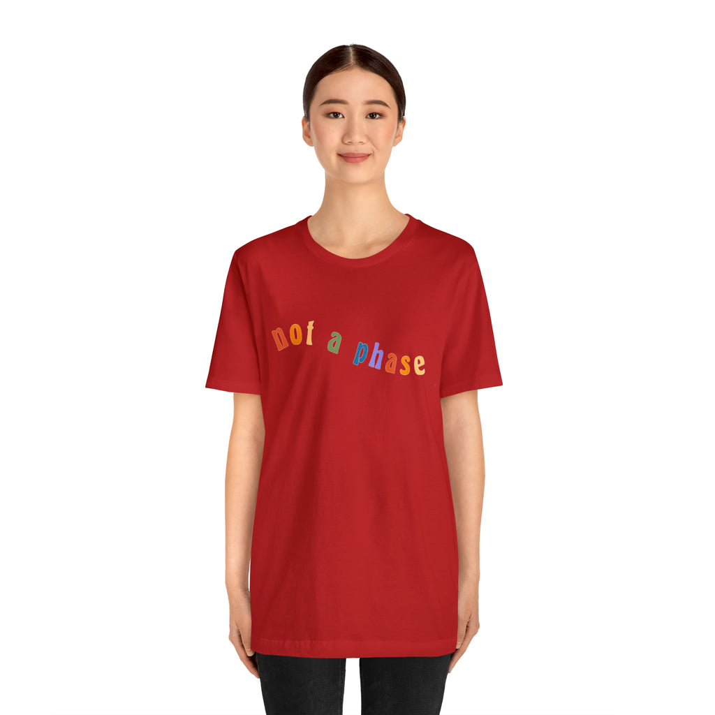 Not A Phase LGBTQIA+ Unisex Shirt | Not A Phase Rainbow Gay Pride Shirt