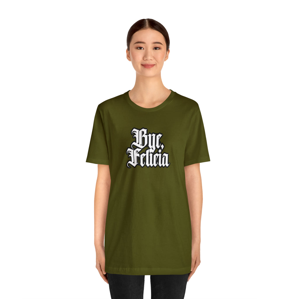 Bye, Felicia Shirt | Karen Statement T-Shirt