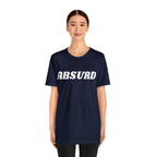 Absurd Funny Shirt | Hilarious Absurd Statement T-Shirt
