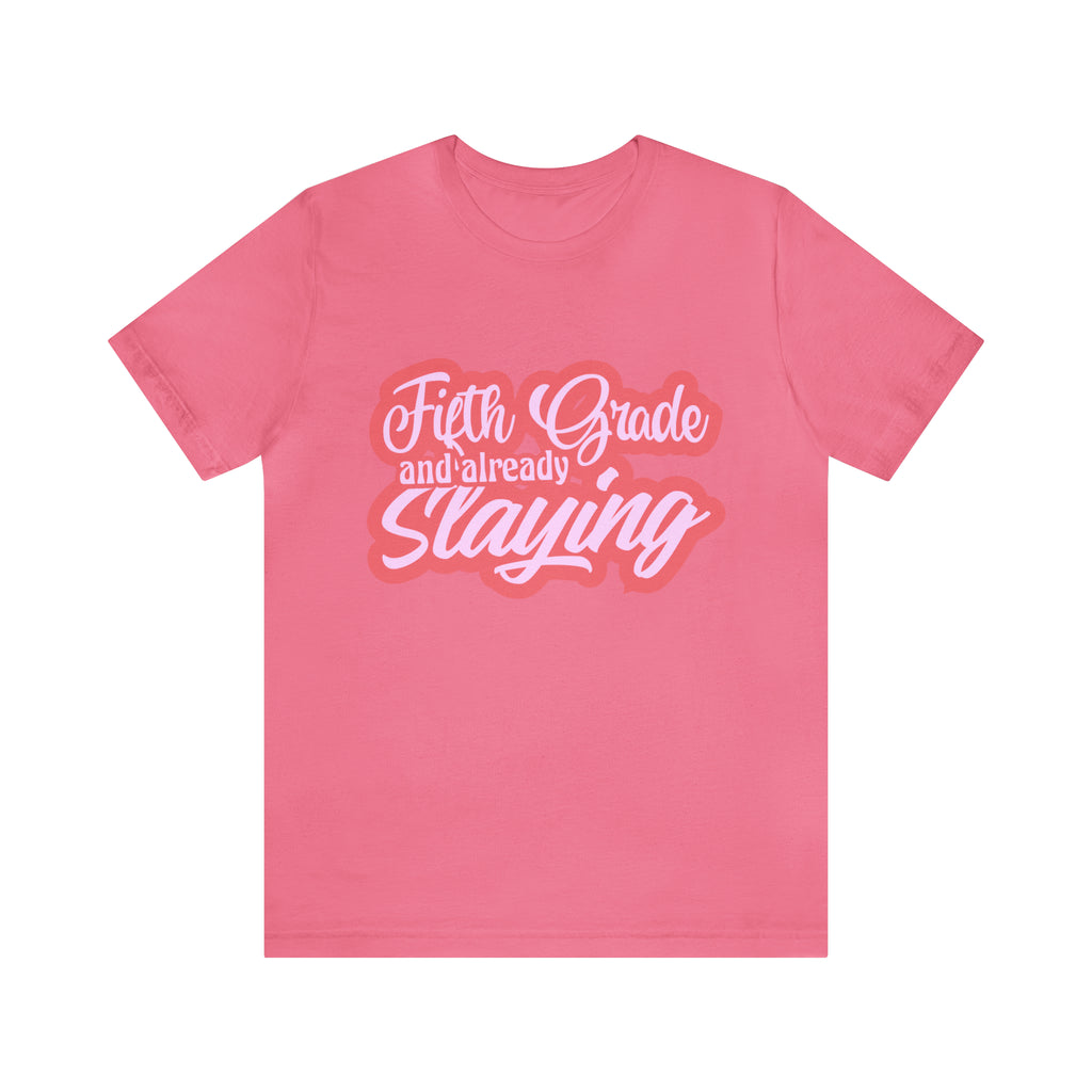 Slaying in Fifth Grade Shirt | Pink School Unisex T-Shirt
