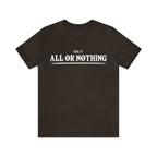 All or Nothing Shirt | F*ck it Unisex Statement T-Shirt