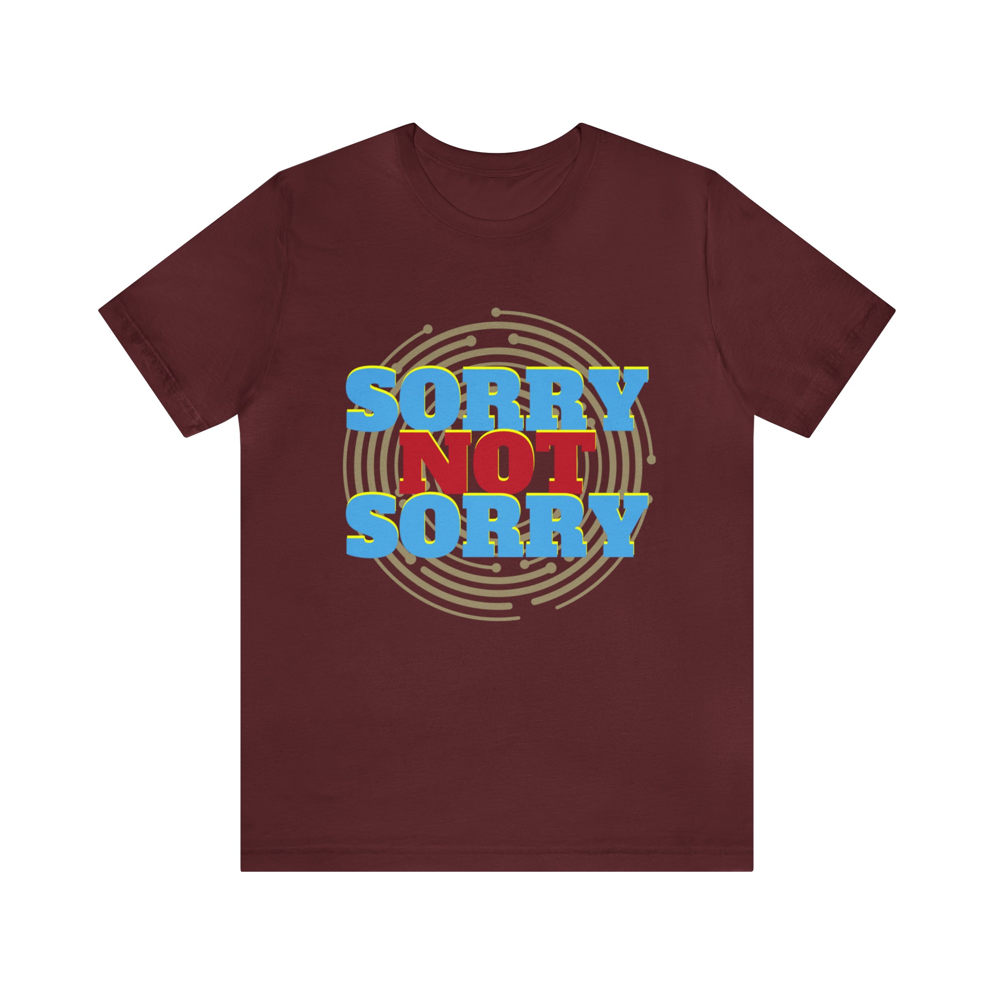 Sorry Not Sorry Shirt | Millennial Collection Unisex T-Shirt