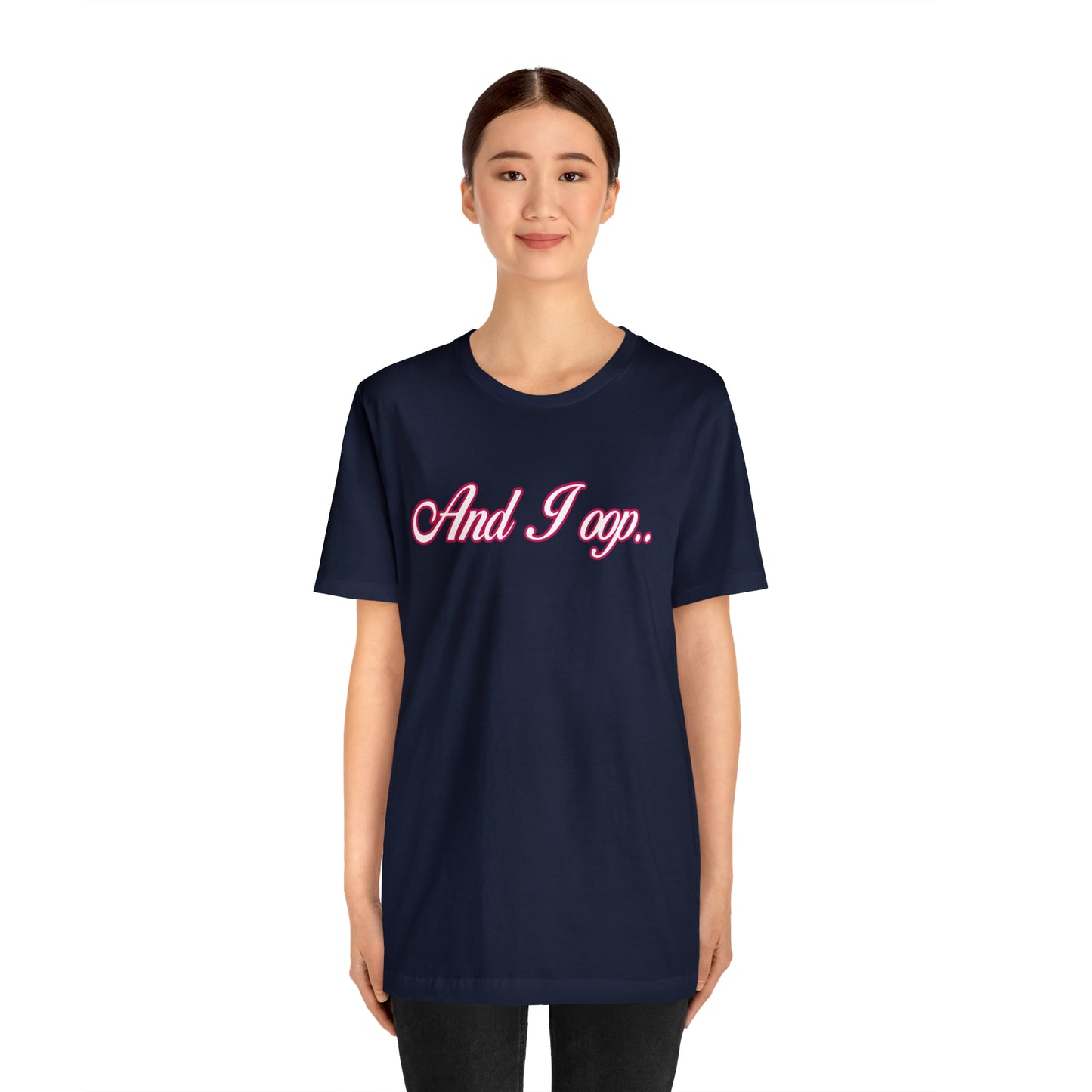 And I Ooop Funny Shirt | And I Ooop Statement T-Shirt