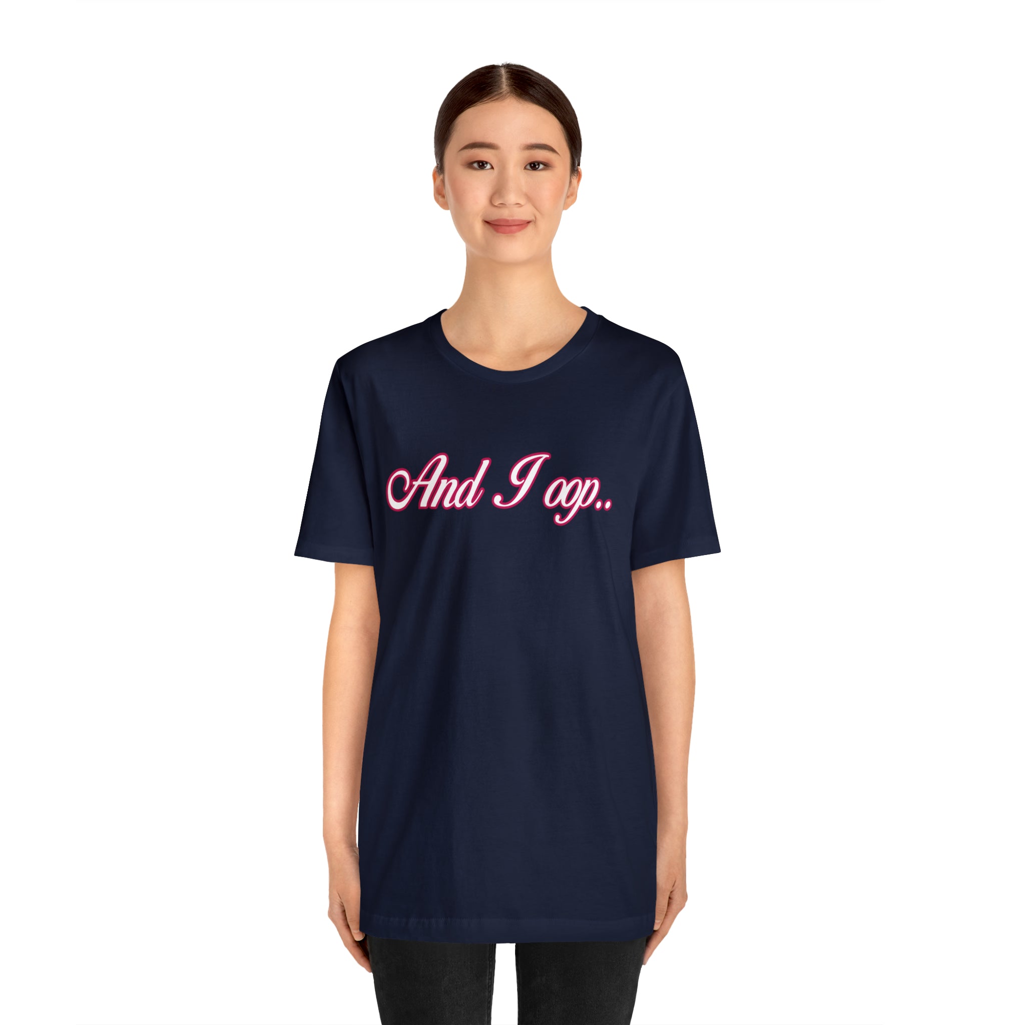 And I Ooop Funny Shirt | And I Ooop Statement T-Shirt