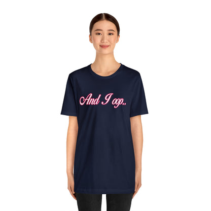And I Ooop Funny Shirt | And I Ooop Statement T-Shirt