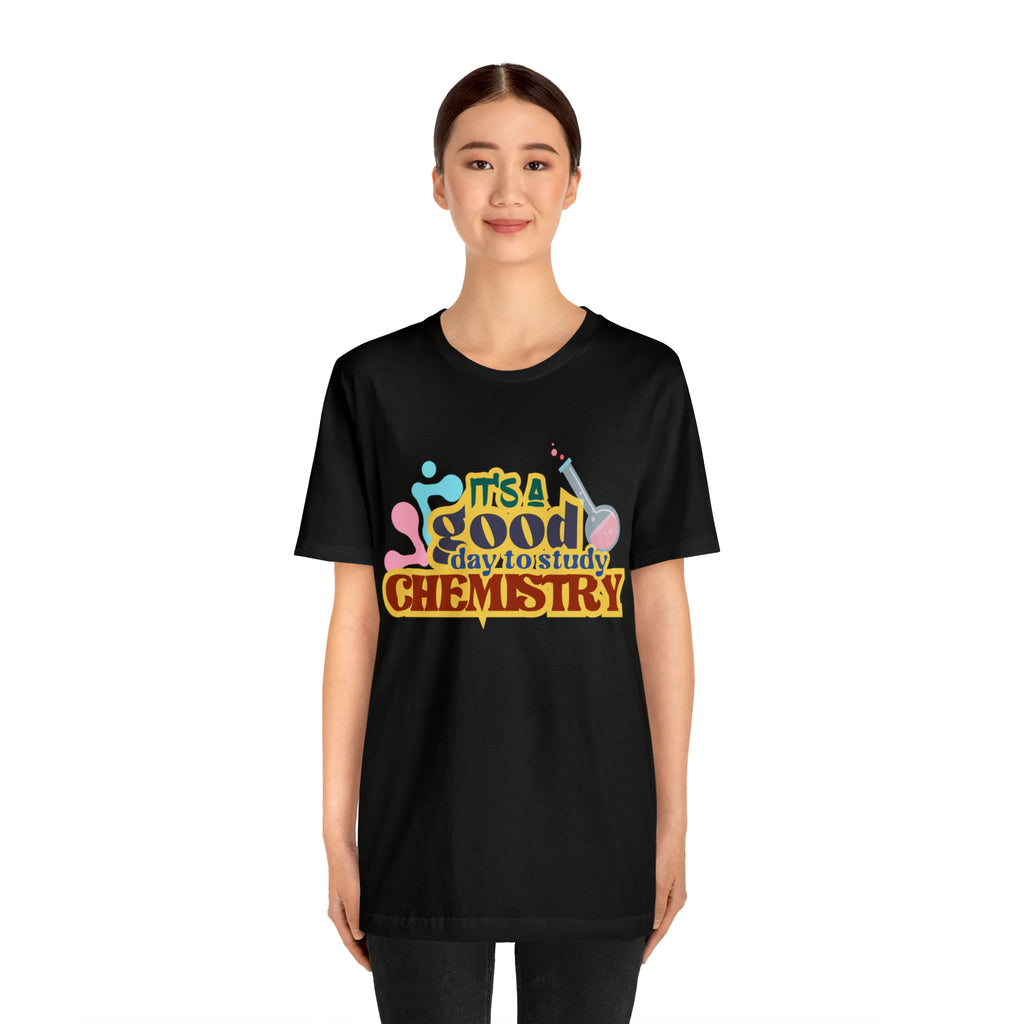 Copy of It's a Good Day to do Chemistry Shirt | School Unisex T-Shirt