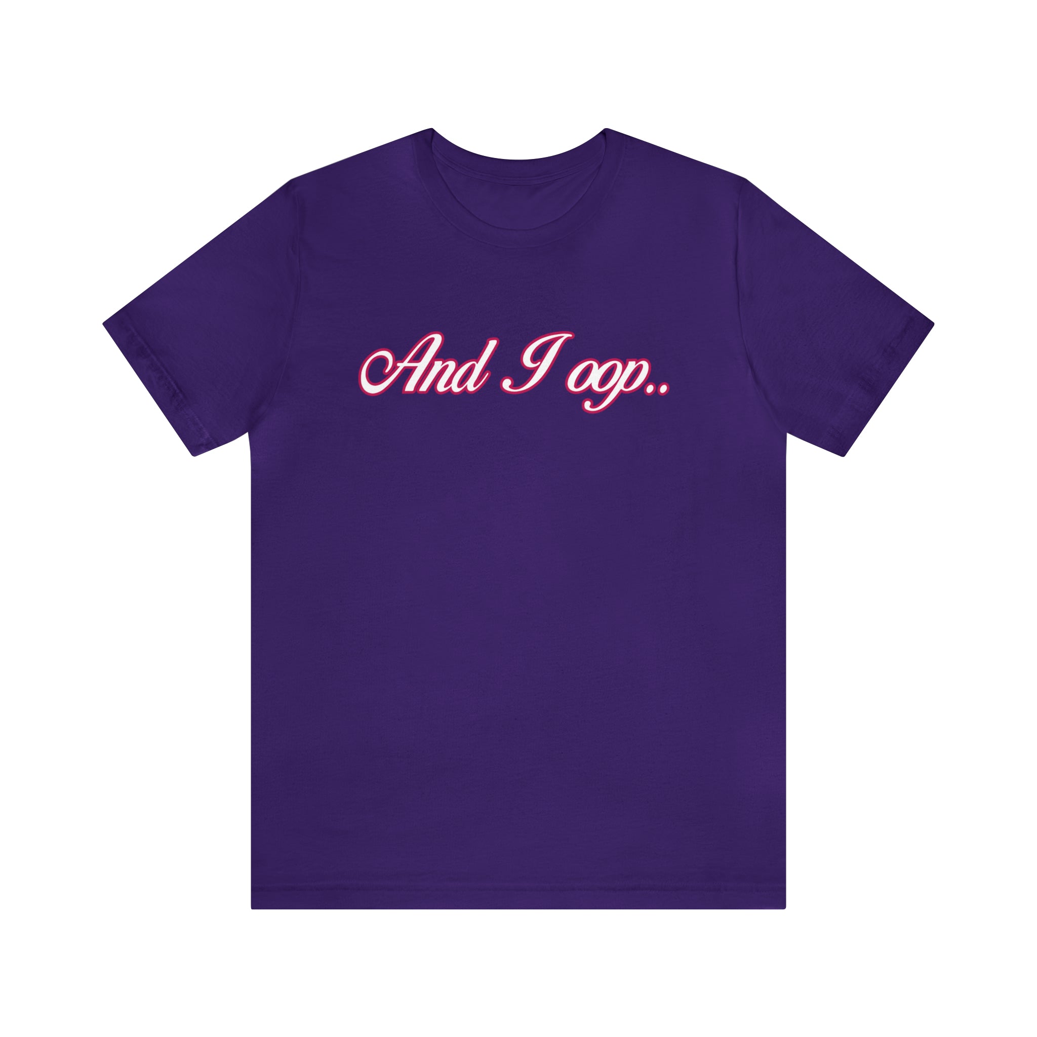 And I Ooop Funny Shirt | And I Ooop Statement T-Shirt