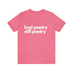 Bad Poetry Is Still Poetry Shirt | Bad Poetry Day T-Shirt