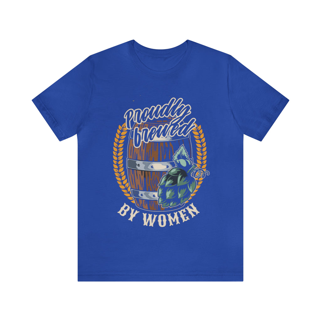 Brewed by Women Beer Shirt | Drink Beer Unisex T-Shirt