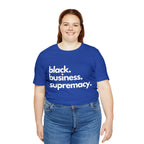 Black Business Supremacy Shirt 2 | Support Black Businesses Unisex T-Shirt