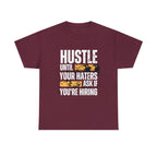 Hustle Until Your Haters Ask If You're Hiring Shirt | Humble Hustler Unisex T-Shirt