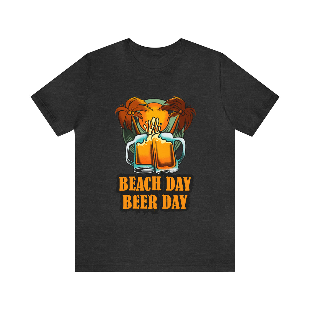 Beer Day Beach Day Shirt | Drink Beer Unisex T-Shirt