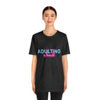 Adulting Is Hard Shirt | Millennial Collection Unisex T-Shirt