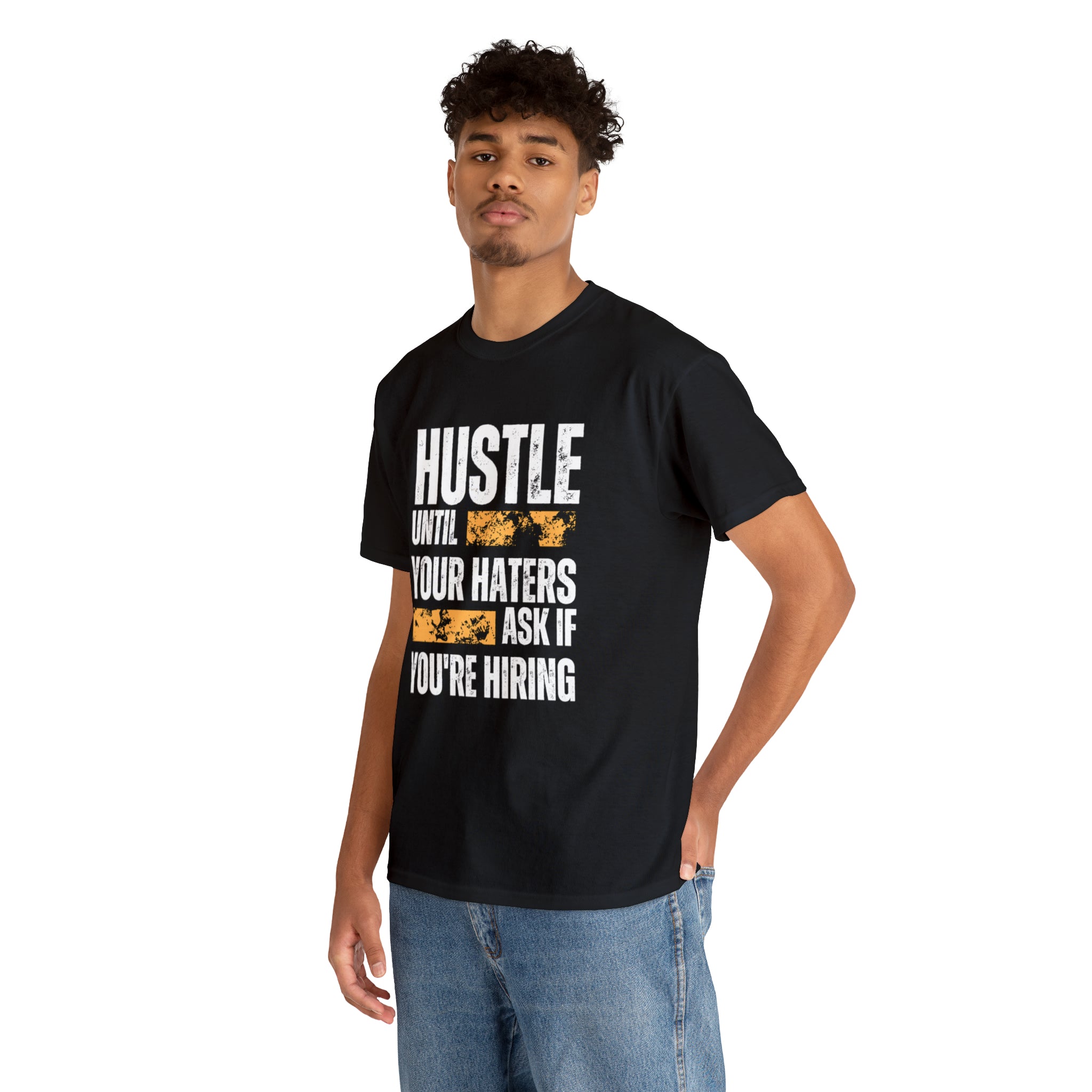 Hustle Until Your Haters Ask If You're Hiring Shirt | Humble Hustler Unisex T-Shirt
