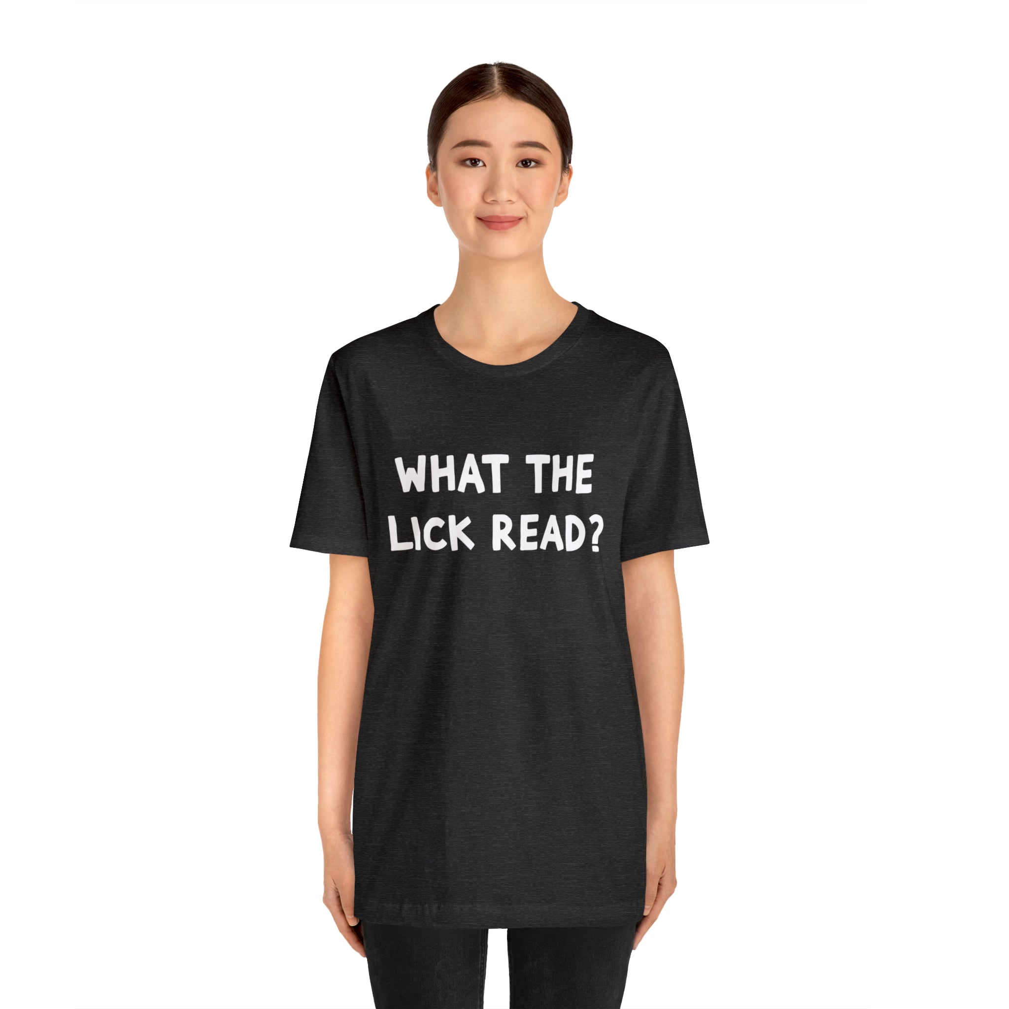 What The Lick Read Slang Shirt | Hilarious Statement T-Shirt