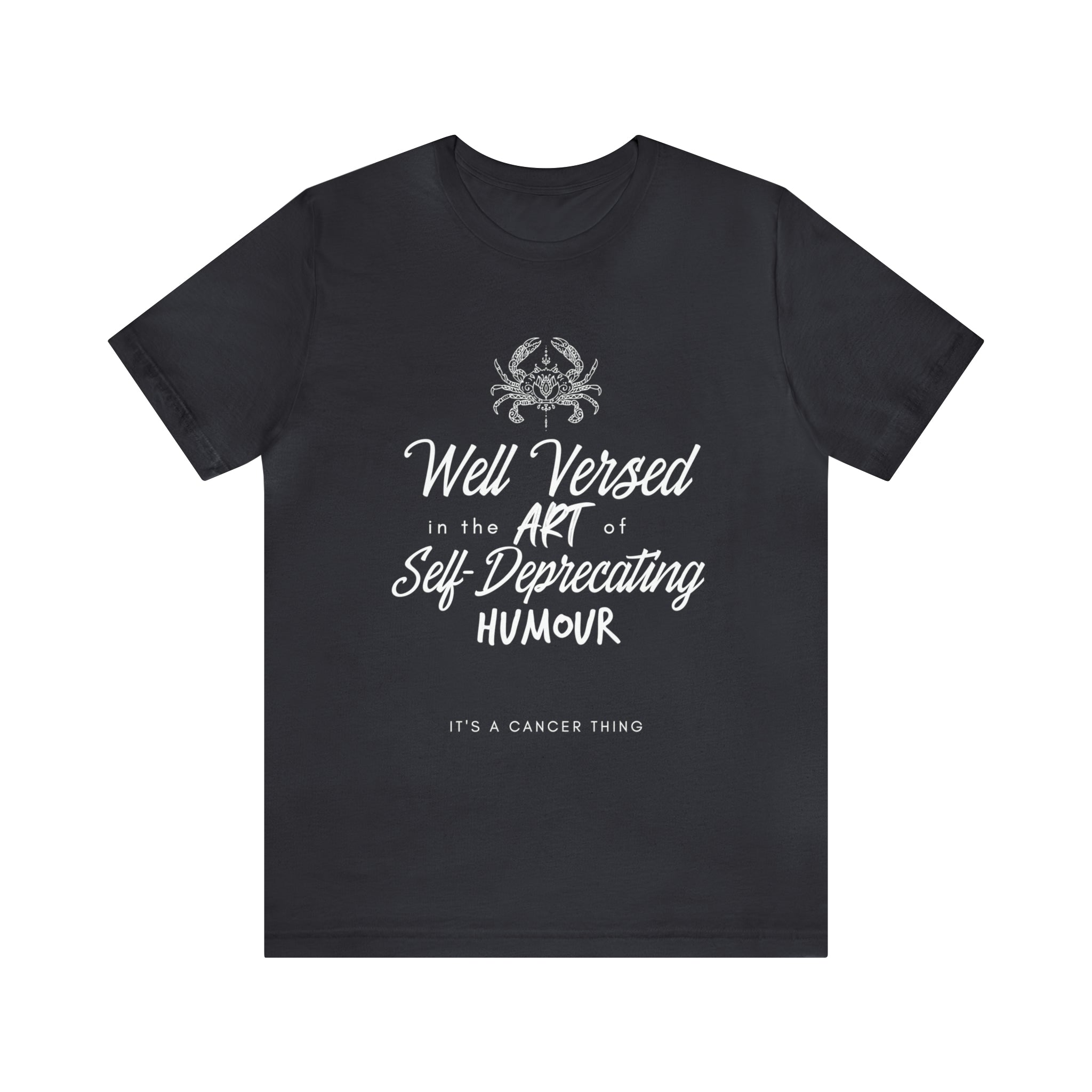 Cancer Zodiac Self-Deprecating Shirt | Zodiac Sign Statement T-Shirt
