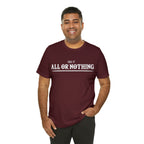 All or Nothing Shirt | F*ck it Unisex Statement T-Shirt
