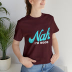 Nah I'm Good Shirt | Millennial Collection Unisex T-Shirt